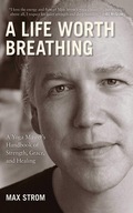 A Life Worth Breathing: A Yoga Master s Handbook