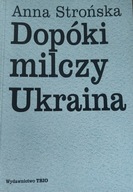 Dopóki milczy Ukraina /Wołyń Kresy Rosja/ Anna Strońska 2006 bez stempli