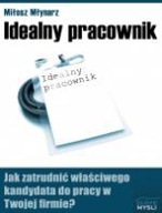 IDELANY PRACOWNIK. JAK ZATRUDNIĆ WŁAŚCIWEGO...