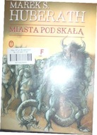 Miasta pod skałą - Marek S. Huberath