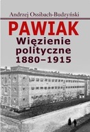 PAWIAK. WIĘZIENIE POLITYCZNE 1880-1915