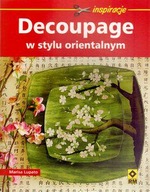 DECOUPAGE W STYLU ORIENTALNYM - Lupato Marisa [KSI