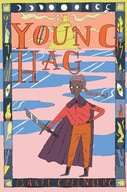YOUNG HAG: A GIRL'S EPIC QUEST THROUGH ARTHURIAN LEGEND - from the award-wi