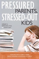 Pressured Parents, Stressed-out Kids: Dealing