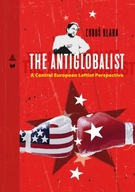 The Antiglobalist: A Central European Leftist