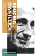 Educing Ivan Illich: Reform, Contingency and