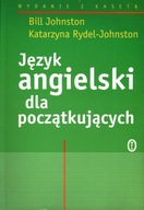 JĘZYK ANGIELSKI DLA POCZĄTKUJĄCYCH - BILL JOHNSTON KATARZYNA RYDEL-JOHNSTON