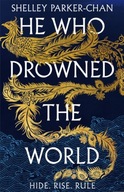 He Who Drowned the World Shelley Parker-Chan