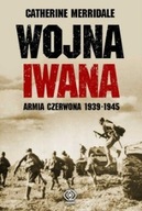 Wojna Iwana Armia Czerwona 1939-1945 Merridale