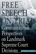 Free Speech On Trial: Communication Perspectives