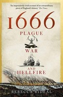 1666: Plague, War and Hellfire Rideal Rebecca