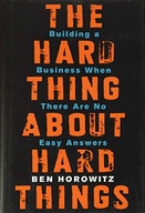 The Hard Thing About Hard Things: Building a Business When There Are No