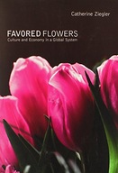 Favored Flowers: Culture and Economy in a Global