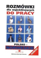 ROZMÓWKI DLA WYJEŻDŻAJĄCYCH DO PRACY. POLSKO-NORWESKIE. OPR. M STANISŁAW GÓ