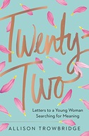 Twenty-Two: Letters to a Young Woman Searching