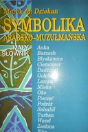 Symbolika Arabsko-Muzułmańska - M.M. Dziekan