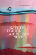 The Nature of Trauma in American Novels Balaev