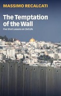 The Temptation of the Wall: Five Short Lessons on