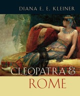 Cleopatra and Rome Kleiner Diana E. E.