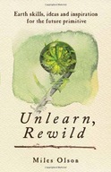 Unlearn, Rewild: Earth Skills, Ideas and