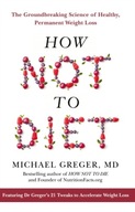 How Not to Diet MD Michael Greger