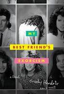 My Best Friend s Exorcism: A Novel Hendrix Grady