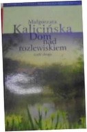 Dom nad - Małgorzata Kalicińska