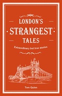 London s Strangest Tales: Extraordinary but true