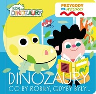 Lubię Dinozaury co by było gdyby Przygody we wzorki - dotykowa - KD