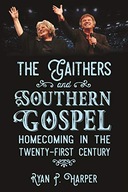 The Gaithers and Southern Gospel: Homecoming in