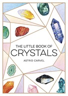 The Little Book of Crystals: A Beginner s Guide