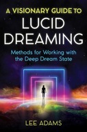 A Visionary Guide to Lucid Dreaming: Methods for