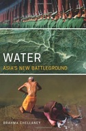 Water: Asia s New Battleground Chellaney Brahma
