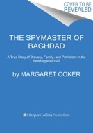 The Spymaster of Baghdad: A True Story of