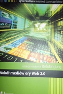 Wokół mediów ery Web 2.0 - Bohdan Jung - Jung