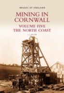 Mining in Cornwall Vol 5: The North Coast Bullen