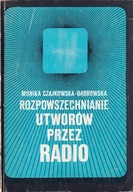 Rozpowszechnianie utworów przez radio Monika. Czajkowska-Dąbrowska