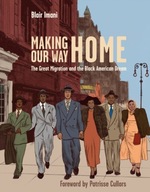 Making Our Way Home: The Great Migration and the