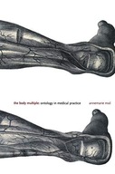 THE BODY MULTIPLE: ONTOLOGY IN MEDICAL PRACTICE SC