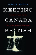 Keeping Canada British: The Ku Klux Klan in 1920s