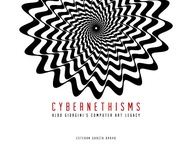 Cybernethisms: Aldo Giorgini s Computer Art