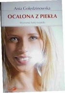 Ocalona z piekła - Ania Golędzinowska