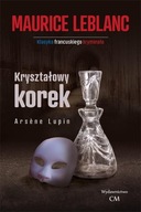 ARSENE LUPIN KRYSZTAŁOWY KOREK, MAURICE LEBLANC