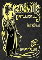 Talbot, Bryan Grandville L'Intégrale: The Complete Grandville Series, with