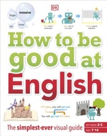 How to be Good at English, Ages 7-14 (Key Stages