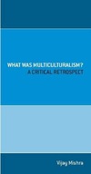 What Was Multiculturalism?: A Critical Retrospect