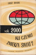 Rok 2000 ku czemu zmierza świat? - Fritz Baade