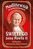 MODLITEWNIK ZA WSTAWIENNICTWEM ŚW. JANA PAWŁA II. PAMIĄTKA WIELKIEGO PONTYF