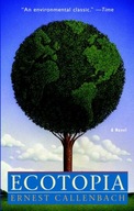 Ecotopia: A Novel Callenbach Ernest