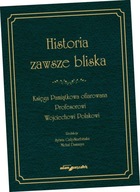 Historia zawsze bliska Księga Pamiątkowa ofiarowana Profesorowi Wojciechowi